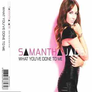 Samantha Jade - What You've Done To Me FLAC
