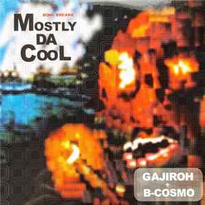 Gajiroh & B-Cosmo - Mostly Da Cool FLAC