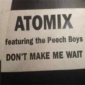 Atomix Featuring Peech Boys - Don't Make Me Wait FLAC