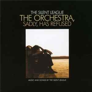 The Silent League - The Orchestra, Sadly, Has Refused FLAC