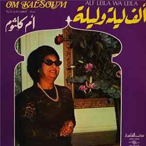 أم كلثوم = Om Kalsoum - ألف ليلة وليلة = Alf Leila Wa Leila FLAC