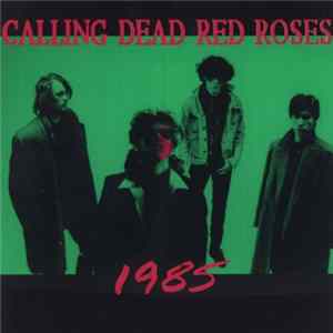 Calling Dead Red Roses - 1985 FLAC