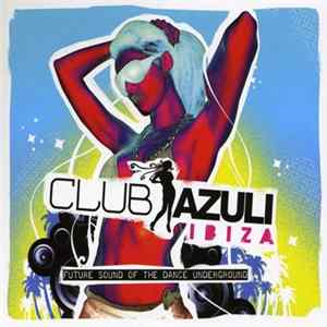 Various - Club Azuli Ibiza 2007 FLAC