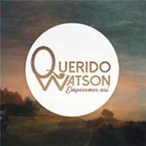 Querido Watson - Empecemos Así FLAC
