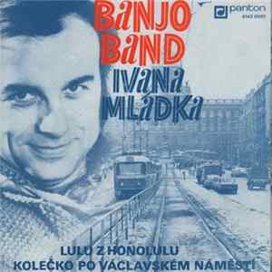 Banjo Band Ivana Mládka - Lulu Z Honolulu / Kolečko Po Václavském Náměstí FLAC