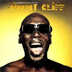 Jimmy Cliff - Fantastic Plastic People FLAC