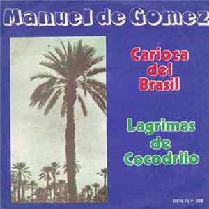 Manuel De Gomez - Carioca Del Brasil / Lagrimas De Cocodrilo FLAC