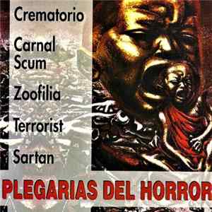 Crematorio / Carnal Scum / Zoofilia / Terrorist / Sartan - Plegarias Del Horror FLAC