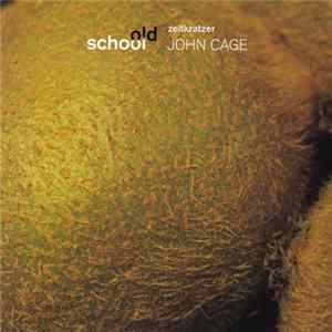 Zeitkratzer : John Cage - Old School: John Cage FLAC