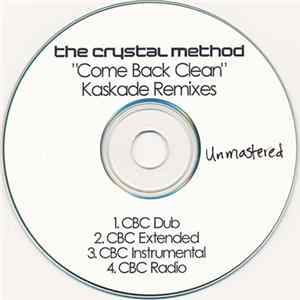 The Crystal Method - Come Back Clean (Kaskade Remixes) FLAC