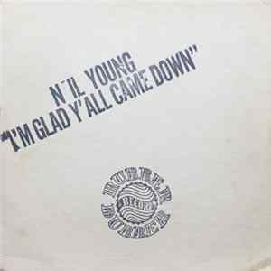 Neil Young - I'm Glad Y'all Came Down FLAC