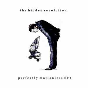 The Hidden Revolution - Perfectly Motionless EP 1 FLAC