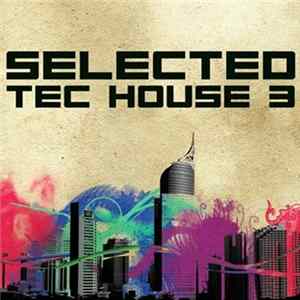 Various - Selected Tec House 3 FLAC