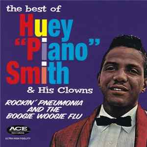 Huey "Piano" Smith & His Clowns - The Best Of Huey "Piano" Smith & His Clowns - Rockin' Pneumonia And The Boogie Woogie Flu FLAC