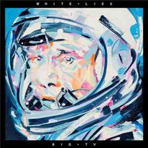 White Lies - Big TV FLAC