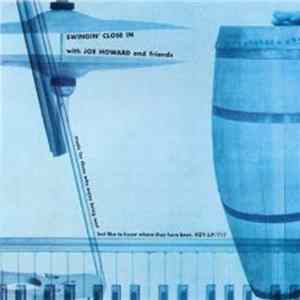 Joe Howard - Swingin' Close In With Joe Howard And Friends FLAC