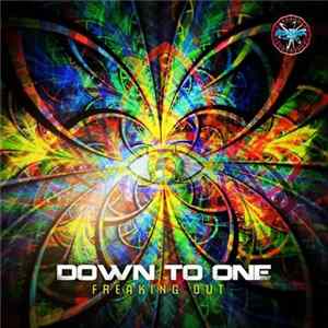 Down To One - Freaking Out FLAC