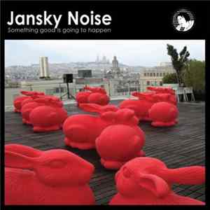Jansky Noise - Something Good Is Going To Happen FLAC