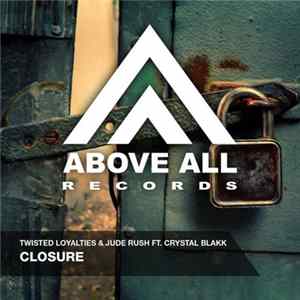Twisted Loyalties & Jude Rush Ft. Crystal Blakk - Closure FLAC