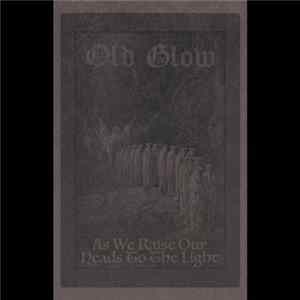 Old Glow - As We Raise Our Heads To The Light FLAC
