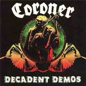 Coroner - Decadent Demos FLAC