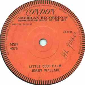 Jerry Wallace / Wink Martindale - Little Coco Palm / Life Gets Tedius Don't It ! FLAC