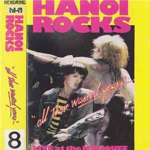 Hanoi Rocks - All Those Wasted Years... Live At The Marquee FLAC
