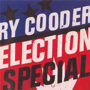 Ry Cooder - Election Special FLAC