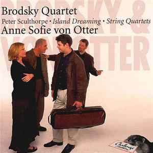 Peter Sculthorpe / Brodsky Quartet / Anne Sofie Von Otter - Island Dreaming - String Quartets FLAC