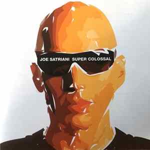 Joe Satriani - Super Colossal FLAC