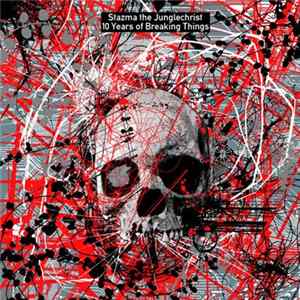 Stazma The Junglechrist - 10 Years Of Breaking Things FLAC
