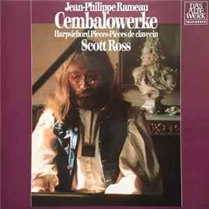 Jean-Philippe Rameau, Scott Ross - Cembalowerke • Harpsichord Pieces • Pièces De Clavecin FLAC