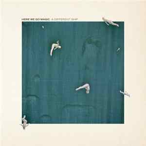 Here We Go Magic - A Different Ship FLAC