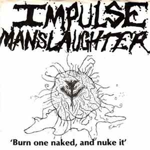 Impulse Manslaughter - Burn One Naked, And Nuke It FLAC