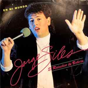 Jorge Siles " El Ruiseñor De Bolivia " - En Mi Mundo FLAC