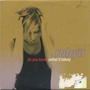Robyn - Do You Know (What It Takes) FLAC