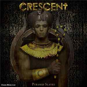 Crescent - Pyramid Slaves FLAC