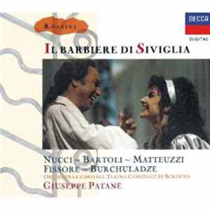 Nucci ~ Bartoli ~ Matteuzzi ~ Fissore ~ Burchuladza, Orchestra E Coro del Teatro Comunale di Bologna, Giuseppe Patanè, Rossini - Il Barbiere di Siviglia FLAC