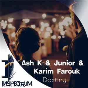 Ash K & Junior & Karim Farouk - Destiny FLAC