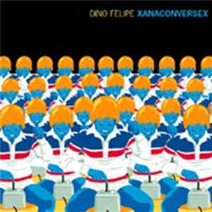 Dino Felipe - Xanaconversex FLAC