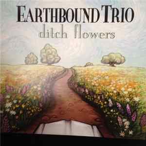 Earthbound Trio - Ditch Flowers FLAC