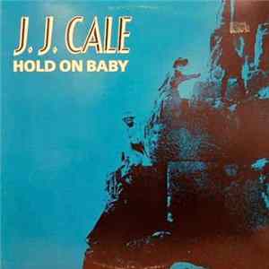 J.J. Cale - Hold On Baby FLAC