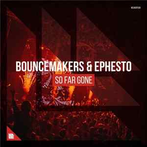 Bouncemakers & Ephesto - So Far Gone FLAC