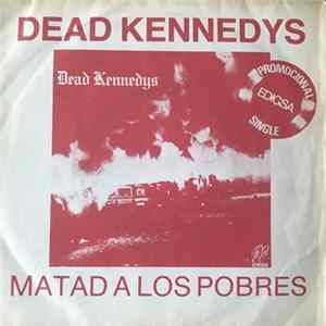 Dead Kennedys - Matad A Los Pobres FLAC