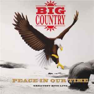 Big Country - Peace In Our Time (Greatest Hits Live) FLAC