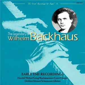 Wilhelm Backhaus - The Legendary Of Wilhelm Backhaus Vol. 1: Early EMI Recordings FLAC
