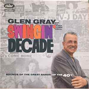 Glen Gray And The Casa Loma Orchestra - Swingin' Decade FLAC