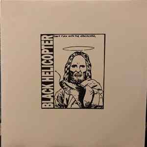 Black Helicopter - Don't Fuck With The Apocalypse FLAC