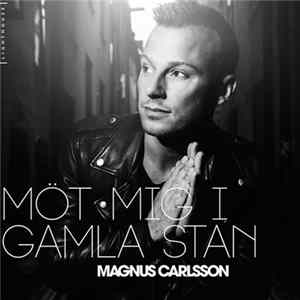 Magnus Carlsson - Möt Mig I Gamla Stan FLAC