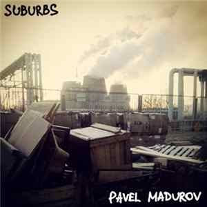 Павел Мадуров - Suburbs FLAC